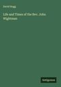 David Hogg: Life and Times of the Rev. John Wightman, Buch