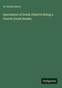 W. Walter Merry: Specimens of Greek Dialects Being a Fourth Greek Reader, Buch