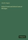 John M. Gregory: School Funds and School Laws of Michigan, Buch