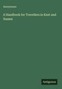 Anonymous: A Handbook for Travellers in Kent and Sussex, Buch