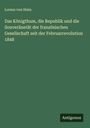 Lorenz Von Stein: Das Königthum, die Republik und die Souveränetät der französischen Gesellschaft seit der Februarrevolution 1848, Buch
