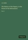 J. E. Riddle: The History of the Papacy, to the Period of the Reformation, Buch