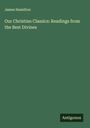 James Hamilton: Our Christian Classics: Readings from the Best Divines, Buch