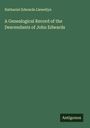 Nathaniel Edwards Llewellyn: A Genealogical Record of the Descendants of John Edwards, Buch