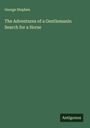 George Stephen: The Adventures of a Gentlemanin Search for a Horse, Buch
