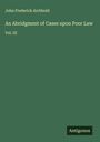 John Frederick Archbold: An Abridgment of Cases upon Poor Law, Buch