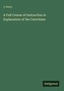 J. Perry: A Full Course of Instruction in Explanation of the Catechism, Buch
