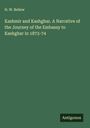H. W. Bellew: Kashmir and Kashghar. A Narrative of the Journey of the Embassy to Kashghar in 1873-74, Buch