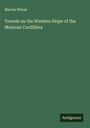 Marvin Wheat: Travels on the Western Slope of the Mexican Cordillera, Buch