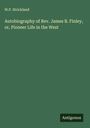 W. P. Strickland: Autobiography of Rev. James B. Finley, or, Pioneer Life in the West, Buch