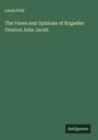 Lewis Pelly: The Views and Opinions of Brigadier General John Jacob, Buch