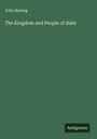 John Bowing: The Kingdom and People of Siam, Buch