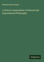 Richard Green Parker: A School Compendium of Natural and Experimental Philosophy, Buch
