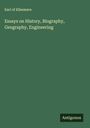 Earl Of Ellesmere: Essays on History, Biography, Geography, Engineering, Buch