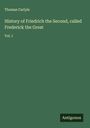 Thomas Carlyle: History of Friedrich the Second, called Frederick the Great, Buch