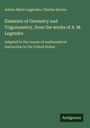 Adrien Marie Legendre: Elements of Geometry and Trigonometry, from the works of A. M. Legendre, Buch