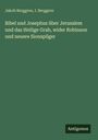 Jakob Berggren: Bibel und Josephus über Jerusalem und das Heilige Grab, wider Robinson und neuere Sionspilger, Buch