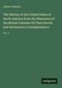 James Grahame: The History of the United States of North America from the Plantation of the British Colonies till Their Revolt and Declaration of Independence, Buch