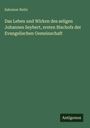 Salomon Neitz: Das Leben und Wirken des seligen Johannes Seybert, ersten Bischofs der Evangelischen Gemeinschaft, Buch
