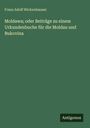 Franz Adolf Wickenhauser: Moldawa; oder Beiträge zu einem Urkundenbuche für die Moldau und Bukovina, Buch
