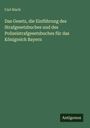 Carl Risch: Das Gesetz, die Einführung des Strafgesetzbuches und des Polizeistrafgesetzbuches für das Königreich Bayern, Buch