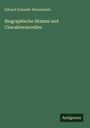 Eduard Schmidt-Weissenfels: Biographische Skizzen und Charakternovellen, Buch
