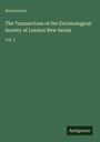 Anonymous: The Transactions of the Entomological Society of London New Series, Buch