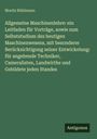 Moritz Rühlmann: Allgemeine Maschinenlehre: ein Leitfaden für Vorträge, sowie zum Selbststudium des heutigen Maschinenwesens, mit besonderer Berücksichtigung seiner Entwickelung: für angehende Techniker, Cameralisten, Landwirthe und Gebildete jeden Standes, Buch