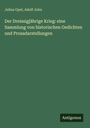 Julius Opel: Der Dreissigjährige Krieg: eine Sammlung von historischen Gedichten und Prosadarstellungen, Buch