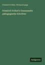 Friedrich Fröbel: Friedrich Fröbel's Gesammelte pädogogische Schriften, Buch