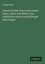 Ludwig Noack: Johann Gottlieb Fichte nach seinem Leben, Lehren und Wirken: Zum Gedächtniss seines hundertjährigen Geburtstages, Buch