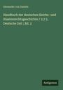 Alexander Von Daniels: Handbuch der deutschen Reichs- und Staatenrechtsgeschichte / 2,2 2, Deutsche Zeit ; Bd. 2, Buch