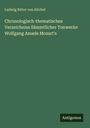 Ludwig Ritter von Köchel: Chronologisch-thematisches Verzeichniss Sämmtlicher Tonwerke Wolfgang Amade Mozart's, Buch