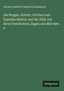 Ottmar Friedrich Heinrich Schönhuth: Die Burgen, Klöster, Kirchen und Kapellen Badens und der Pfalz mit ihren Geschichten, Sagen und Märchen 2, Buch