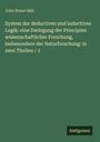 John Stuart Mill: System der deductiven und inductiven Logik: eine Darlegung der Principien wissenschaftlicher Forschung, insbesondere der Naturforschung: in zwei Theilen / 1, Buch