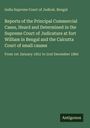 India Supreme Court of Judicat. Bengal: Reports of the Principal Commercial Cases, Heard and Determined in the Supreme Court of Judicature at fort William in Bengal and the Calcutta Court of small causes, Buch