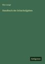 Max Lange: Handbuch der Schachufgaben, Buch