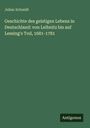 Julian Schmidt: Geschichte des geistigen Lebens in Deutschland: von Leibnitz bis auf Lessing's Tod, 1681-1781, Buch