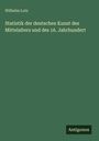 Wilhelm Lotz: Statistik der deutschen Kunst des Mittelalters und des 16. Jahrhundert, Buch
