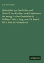 E. H. von Busch: Materialien zur Geschichte und Statistik des Kirchen- und Schulwesens der evang.-Luther Gemeinden in Rußland : Ges. u. hrsg. von E.H. Busch. Mit 2 Kart. in Farbendruck, Buch