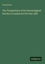 Anonymous: The Transactions of the Entomological Society of London for the Year 1881, Buch