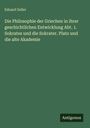 Eduard Zeller: Die Philosophie der Griechen in ihrer geschichtlichen Entwicklung Abt. 1. Sokrates und die Sokrater. Plato und die alte Akademie, Buch