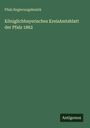Pfalz Regierungsbezirk: Königlichbayerisches KreisAmtsblatt der Pfalz 1862, Buch
