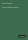 Henry Ward Beecher: Jew and Gentile. A Sermon, Buch