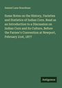 Samuel Lane Boardman: Some Notes on the History, Varieties and Statistics of Indian Corn. Read as an Introduction to a Discussion on Indian Corn and its Culture, Before the Farmer's Convention at Newport, February 21st, 1877, Buch