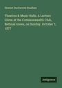Stewart Duckworth Headlam: Theatres & Music Halls. A Lecture Given at the Commonwealth Club, Bethnal Green, on Sunday, October 7, 1877, Buch