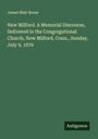 James Blair Bonar: New Milford. A Memorial Discourse, Delivered in the Congregational Church, New Milford, Conn., Sunday, July 9, 1876, Buch
