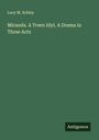 Lucy M. Schley: Miranda. A Town Idyl. A Drama in Three Acts, Buch