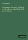 Charles Rogers: Genealogical Memoirs of the Family of Robert Burns, and of the Scottish House of Burnes, Buch