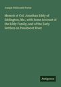 Joseph Whitcomb Porter: Memoir of Col. Jonathan Eddy of Eddington, Me., with Some Account of the Eddy Family, and of the Early Settlers on Penobscot River, Buch